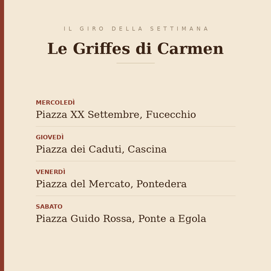 The weekly round of Le Griffes di Carmen: Wednesday in piazza XX Settembre in Fucecchio, Thursday in piazza dei Caduti in Cascina, Friday in piazza del Mercato in Pontedera, Saturday in piazza Guido Rossa in Ponte a Egola