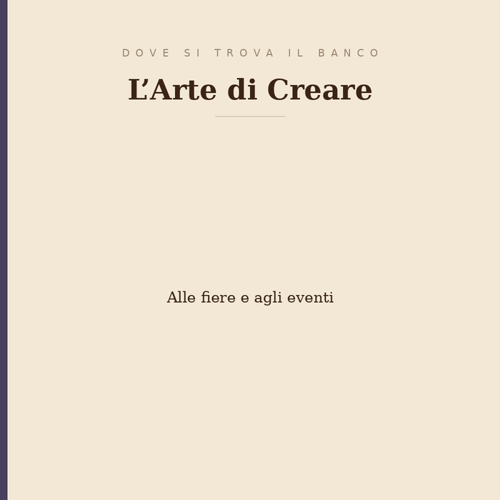 Dove si trova il banco de L'Arte di Creare: alle fiere e agli eventi