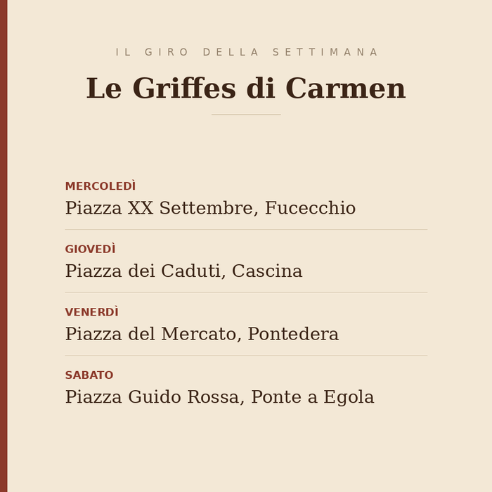 Il giro della settimana de Le Griffes di Carmen: mercoledì in piazza XX Settembre a Fucecchio, giovedì in piazza dei Caduti a Cascina, venerdì in piazza del Mercato a Pontedera, sabato in piazza Guido Rossa a Ponte a Egola