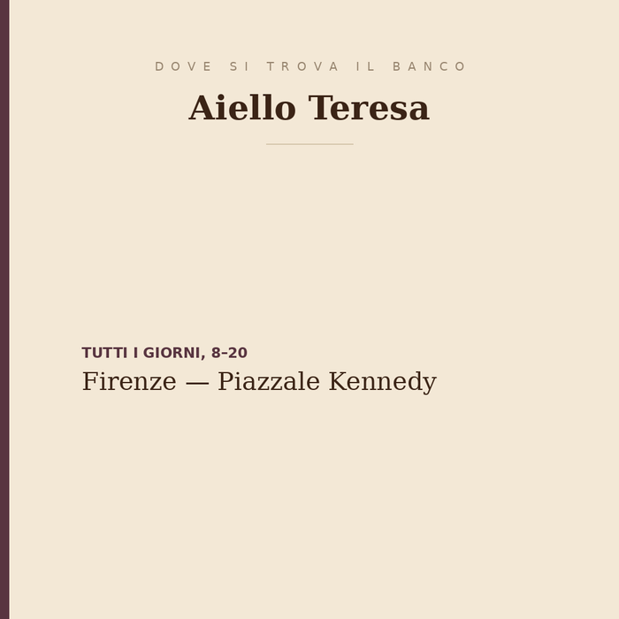 Dove si trova il banco Aiello Teresa: Firenze, Piazzale Kennedy, tutti i giorni dalle 8 alle 20