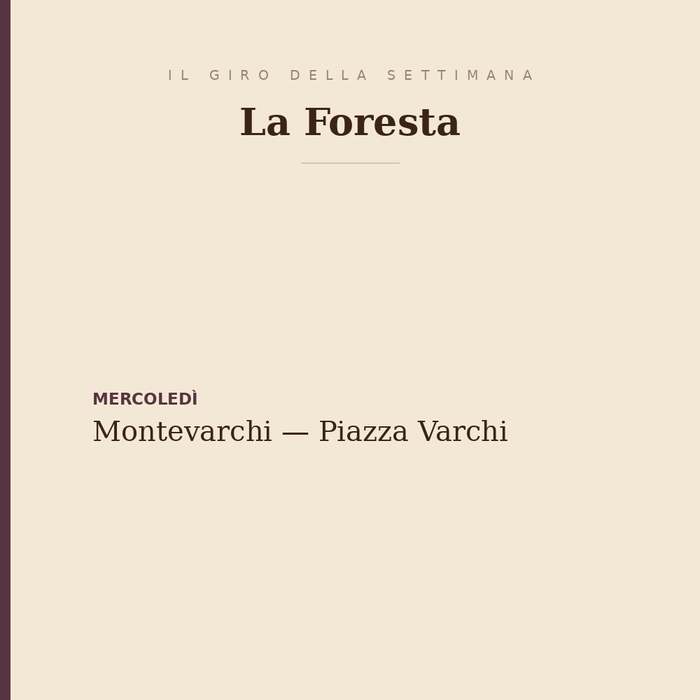Il giro della settimana della Foresta: il mercoledì a Montevarchi, in Piazza Varchi